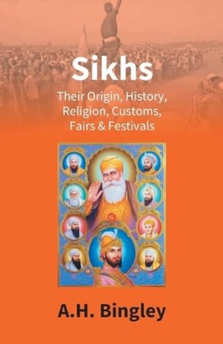 Imagen de archivo de Sikhs : Their Origin, History, Religion, Customs, Fairs & Festivals a la venta por Chiron Media