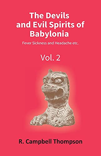 Stock image for The Devils and Evil Spirits of Babylonia: Fever Sickness and Headache Etc. (Vol.2Nd) for sale by Books Puddle