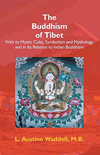 Imagen de archivo de The Buddhism of Tibet: Or Lamaism, With Its Mystic Cults, Symbolism and Mythology, and in Its . a la venta por Books Puddle