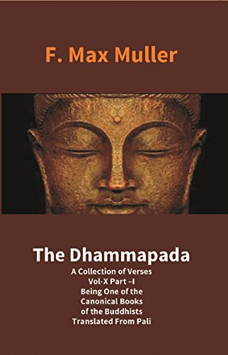 9789351287223: The Dhammapada: A Collection of Verses Vol-X Part –I Being One of the Canonical Books of the Buddhists Translated From Pali