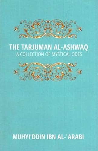 Imagen de archivo de The Tarjuman Al-Ashwaq: a Collection of Mystical Odes a la venta por Books Puddle