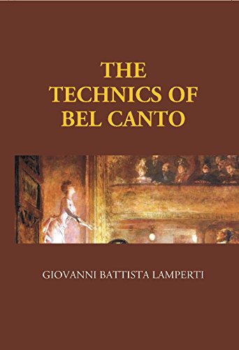 9789351287865: The Technics of Bel Canto [Paperback] [Jan 01, 2017] Giovanni Battista Lamperti
