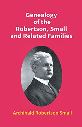 Stock image for Genealogy of the Robertson, Small and Related Families for sale by Books Puddle