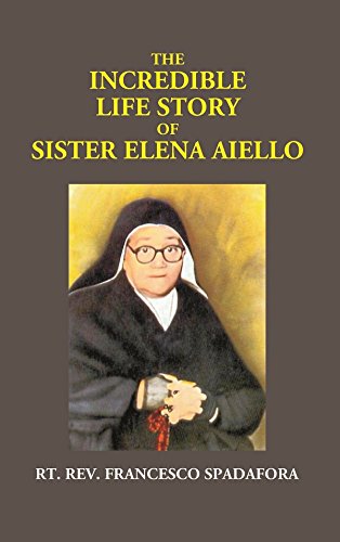 Beispielbild fr The Incredible Life Story of Sister Elena Aiello: The Calabrian Holy Nun (1895 - 1961) [Hardcover] zum Verkauf von WorldofBooks