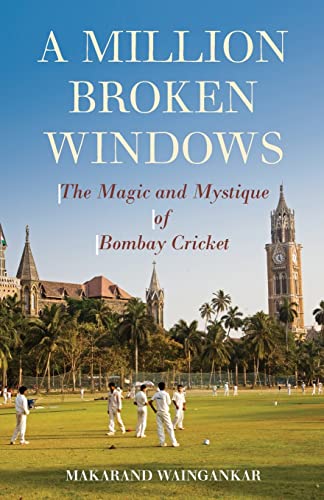 Beispielbild fr A Million Broken Windows: The Magic and Mystique of Bombay Cricket zum Verkauf von Bookmonger.Ltd