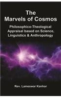 The Marvels of Cosmos : Philosophico-Theological Appraisal based on Science, Linguistics & Anthro...