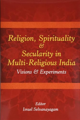 9789351482130: Religion Spirituality & Secularity in Multi-Religious India: Visions & Experiments