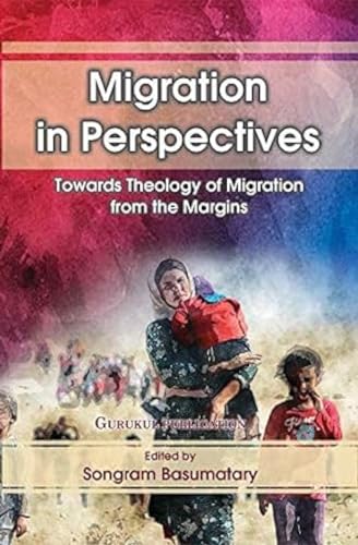 Stock image for Migration in Perspectives : Towards Theology of Migration from the Margins for sale by Books Puddle