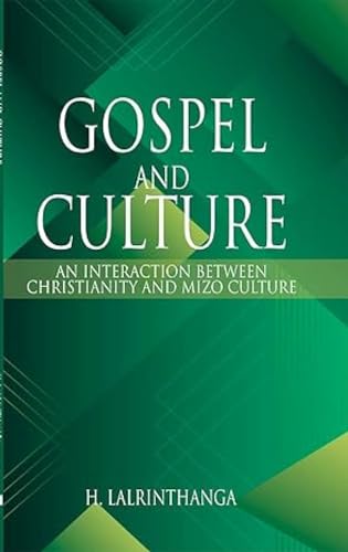 Stock image for Gospel and Culture: An Interaction between Christianity and Mizo Culture for sale by Books Puddle