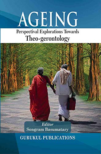 Stock image for Ageing: Perspectival Explorations towards Theo-gerontology for sale by Books Puddle