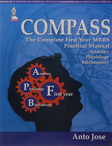 9789351526704: COMPASS:THE COMPLETE FIRST YEAR MBBS PRACTICAL MANUAL (ANATOMY,PHYSIOLOGY AND BIOCHEMISTRy)