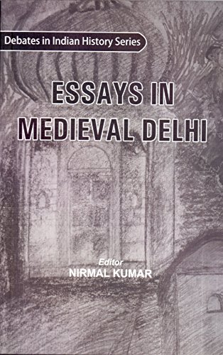 Stock image for Essays in Medieval Delhi (Dabates in Indian History Series) for sale by Books in my Basket