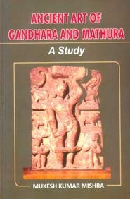 Stock image for Ancient Art of Gandhara And Mathura: A Study for sale by Books in my Basket