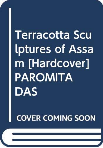9789351711216: TERRACOTTA SCULPTURES OF ASSAM [Paperback] PAROMITA DAS
