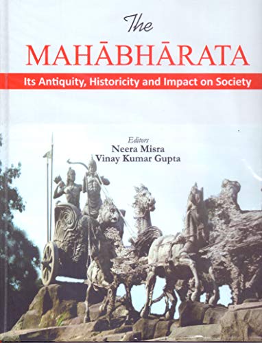 Stock image for Mahabharata: Its Antiquity, Historicity, and Impact on Society for sale by Books Puddle