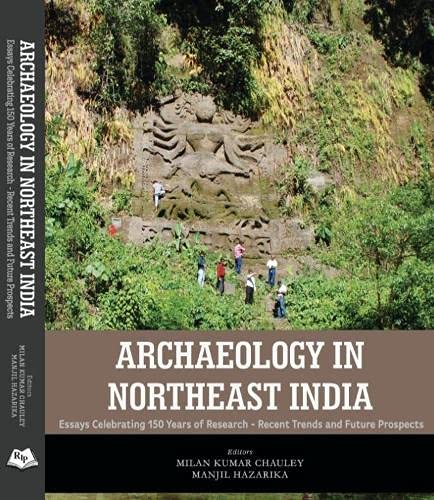 Stock image for Archaeology in Northeast India: Essays Celebrating 150 Years of Research Recent Trends and Future Prospects for sale by Books Puddle