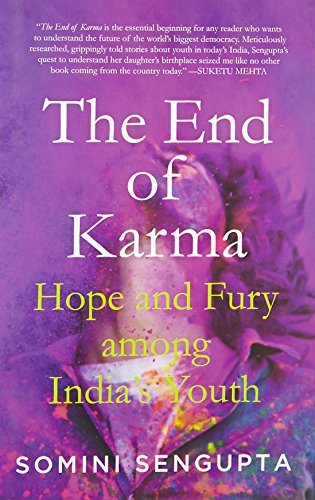 9789351777953: The End of Karma: Hope and Fury Among India's Young