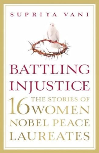 Beispielbild fr Battling Injustice: 16 Women Nobel Peace Laureates zum Verkauf von Better World Books