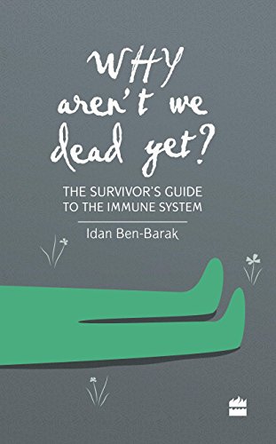 Imagen de archivo de Why Aren't We Dead Yet?: The Survivor's Guide to the Immune System a la venta por Books Puddle