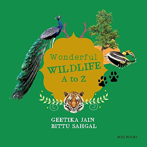 9789351941101: WONDERFUL WILDLIFE A TO Z [Hardcover] [Jan 01, 2017] GEETIKA JAIN AND BITTU SAHGAL