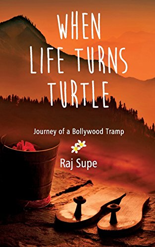 Stock image for WHEN LIFE TURNS TURTLE Journey Of A bollywood Tramp for sale by Books Puddle