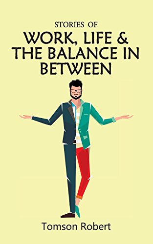 Stock image for Stories Of Work , Life & The Balance In Between for sale by GF Books, Inc.