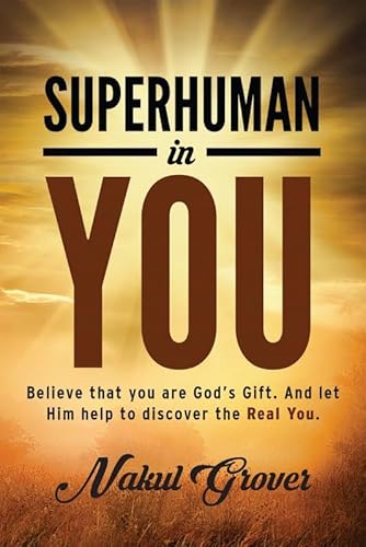Stock image for Superhuman in You: Believe that you are God's Gift. And let Him help to discover the Real You. for sale by Books Unplugged