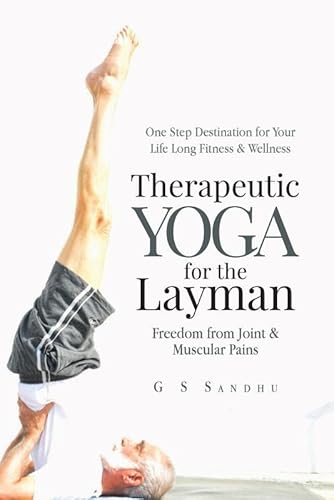 Stock image for Therapeutic Yoga for the Layman: Freedom from Joint & Muscular Pains for sale by GF Books, Inc.