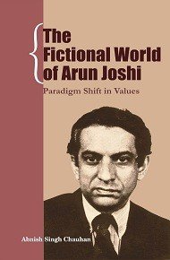 9789352071128: The Fictional World of Arun Joshi Paradigm Shift in Values