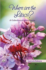 Imagen de archivo de Where Are The Lilacs A Collection Of Peace Poems a la venta por Books in my Basket