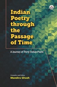 Imagen de archivo de Indian Poetry Through The Passage Of Time: A Journey Of Thirty Indian Poets a la venta por Books in my Basket