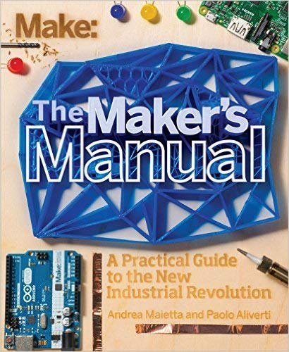 9789352131068: MAKE MAKER`S MANUAL A PRACTICAL GUIDE TO THE NEW INDUSTRIAL REVOLUTION [Paperback]