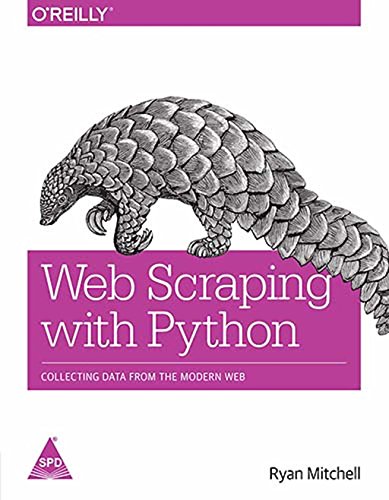 9789352131457: WEB SCRAPING WITH PYTHON: COLLECTING DATA FROM THE MODERN WEB [Paperback] [Jan 01, 2017] MITCHELL