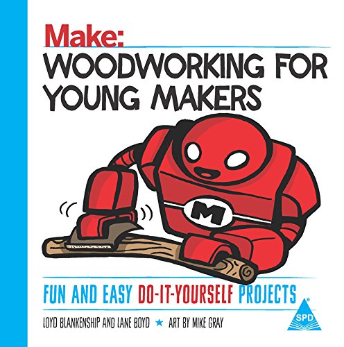9789352135516: MAKE WOODWORKING FOR YOUNG MAKERS [Paperback] [Jan 01, 2017] BLANKENSHIP