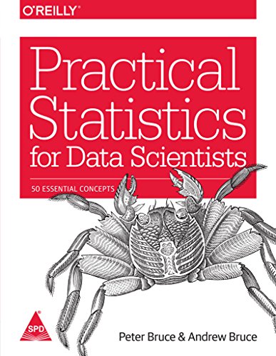 9789352135653: Practical Statistics for Data Scientists: 50 Essential Concepts [Paperback] [Jan 01, 2017] Peter Bruce (Author), Andrew Bruce (Author)