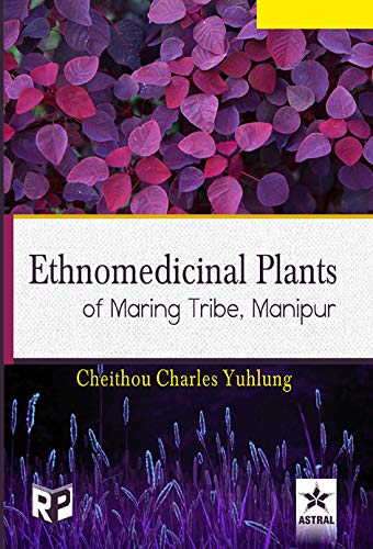 Stock image for Ethnomedicinal Plants of Maring Tribe, Manipur for sale by Books Puddle