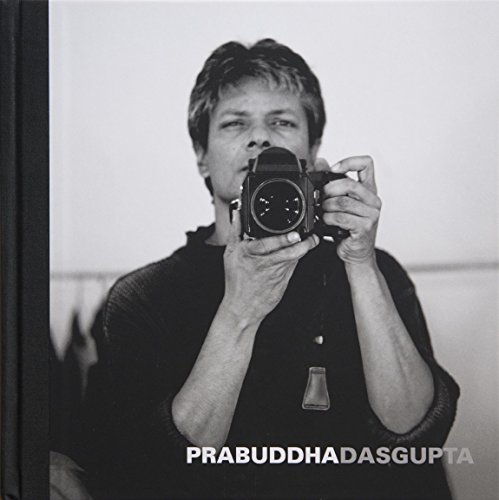 Stock image for Prabuddha Dasgupta 1956 - 2012 (Prabuddha Dasgupta 1956 - 2012) [Hardcover] [Jan 01, 2015] Prabuddha Dasgupta; Geoff Dyer and Tania Das Gupta for sale by dsmbooks