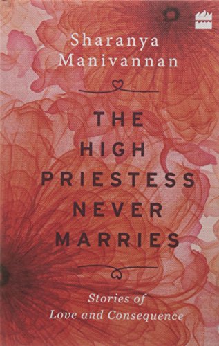 Stock image for The High Priestess Never Marries: Stories of Love and Consequence for sale by ThriftBooks-Dallas