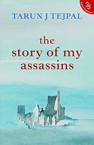 9789352645107: The Story Of My Assassins [Jun 01, 2017] Tejpal , Tarun J.