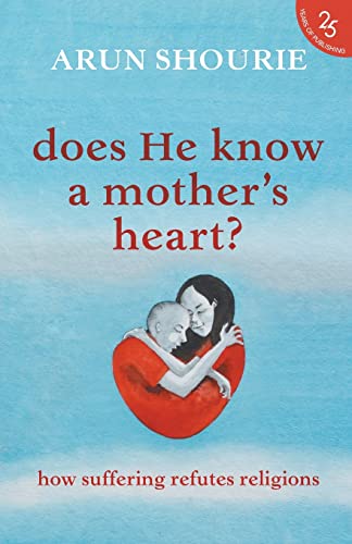 9789352645251: Does He Know A Mother's Heart? How Suffering Refutes Religions