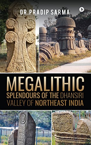 Stock image for Megalithic Splendours of the Dhansiri Valley of Northeast India (Paperback or Softback) for sale by BargainBookStores