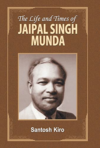 Stock image for The Life and Times of Jaipal Singh Munda for sale by Books Puddle