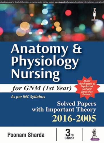 Stock image for ANATOMY & PHYSIOLOGY NURSING FOR GNM (1ST YEAR)SOLVED PAPERS WITH IMP. THEORY 2016-2005 for sale by Books Puddle