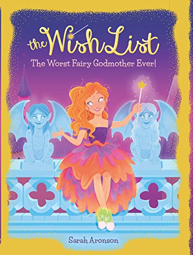 Stock image for THE WISH LIST#01: WORST FAIRY GODMOTHER EVER! [Paperback] Sarah Aronson for sale by dsmbooks