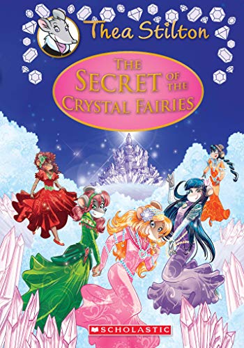 Imagen de archivo de The Secret of The Crystal Fairies (Thea Stilton Special Edition #7): A Geronimo Stilton Adventure a la venta por SecondSale