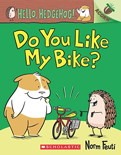 Stock image for AN ACORN BOOK- HELLO, HEDGEHOG! #1: DO YOU LIKE MY BIKE? for sale by Majestic Books