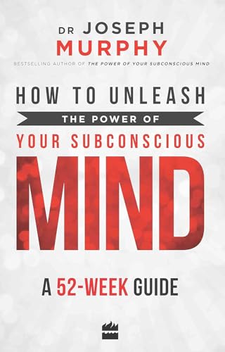 Imagen de archivo de How to Unleash the Power of Your Subconscious Mind: A 52 Week Guide a la venta por SecondSale