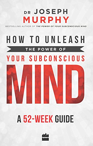 Stock image for How to Unleash the Power of Your Subconscious Mind: A 52 Week Guide for sale by SecondSale