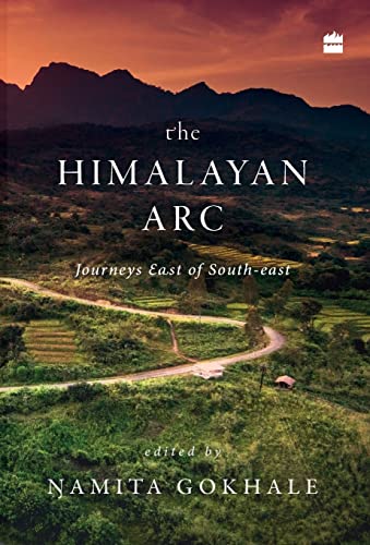 Beispielbild fr The Himalayan Arc: Journeys East of South-east [Hardcover] [Jan 31, 2018] Namita Gokhale zum Verkauf von Books From California