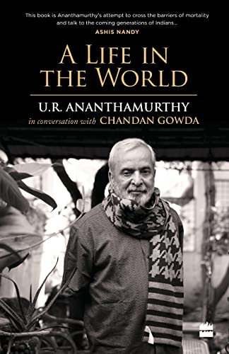 Stock image for A Life in the World: U.R. Ananthamurthy in Conversation with Chandan Gowda for sale by Lucky's Textbooks